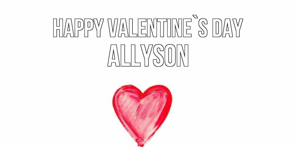 Greetings card с именем, Allyson Happy Valentine`s Day сердце нарисованное Greetings with text for free download 